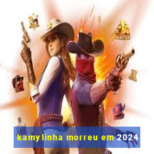 kamylinha morreu em 2024